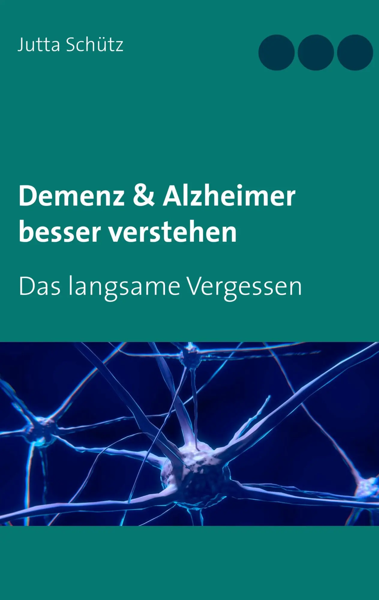 Cover: 9783744833776 | Demenz &amp; Alzheimer besser verstehen | Das langsame Vergessen | Schütz