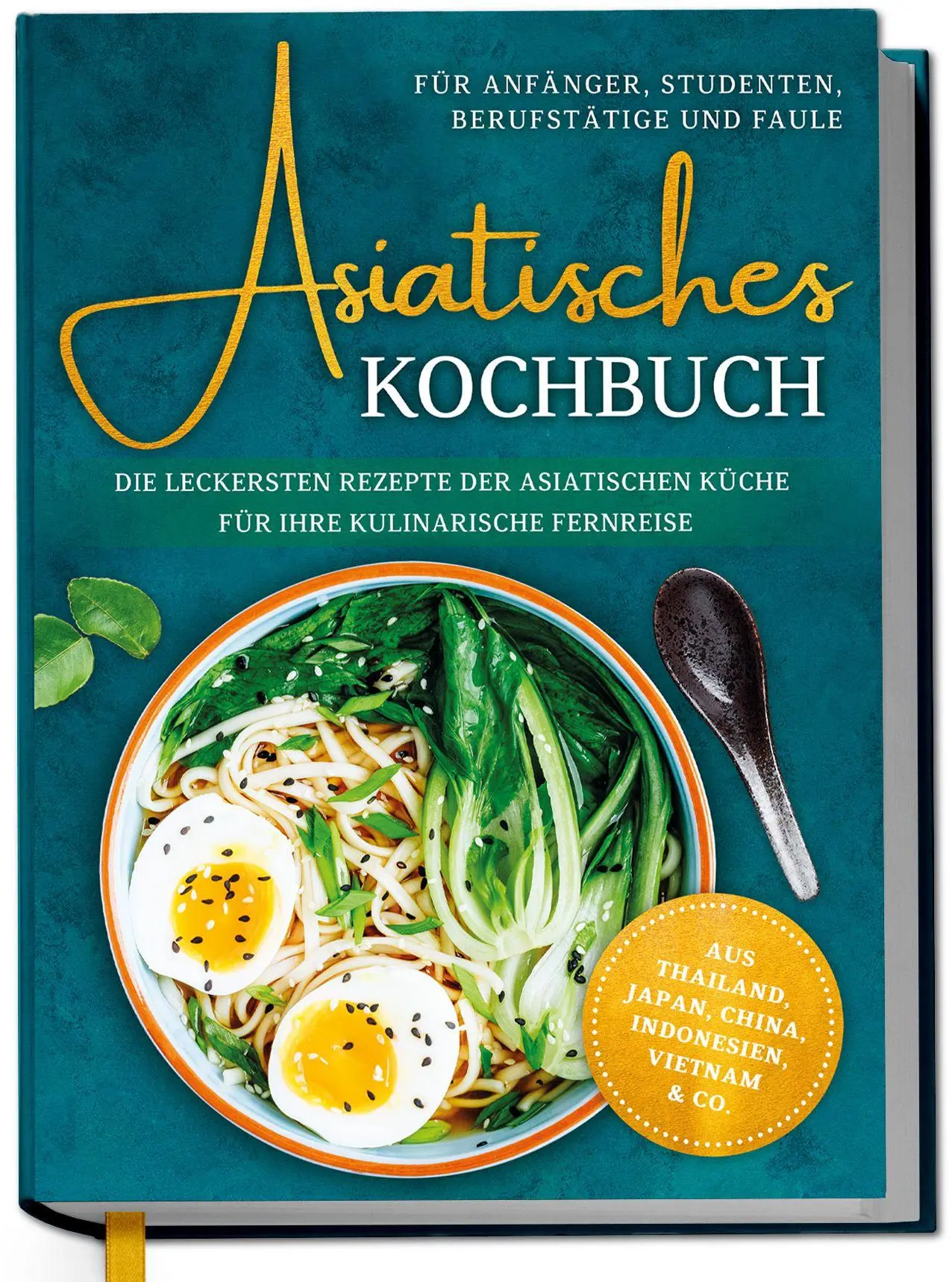 Cover: 9783757633776 | Asiatisches Kochbuch für Anfänger, Studenten, Berufstätige &amp; Faule:...