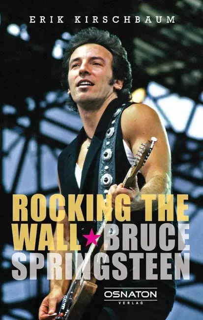 Cover: 9783981133776 | Rocking the Wall. Bruce Springsteen | Erik Kirschbaum | Buch | Geklebt Cover: 9783981133776 | Rocking the Wall. Bruce Springsteen | Erik Kirschbaum | Buch | Geklebt
