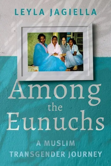 Cover: 9781787383876 | Among the Eunuchs | A Muslim Transgender Journey | Leyla Jagiella