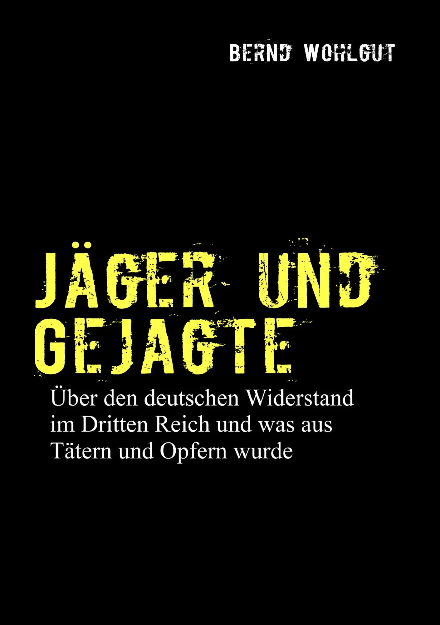 Cover: 9783837053876 | Jäger und Gejagte | Bernd Wohlgut | Taschenbuch | Deutsch | 2011