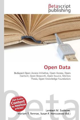 Open Data  Budapest Open Access Initiative, Open Access, Open Content, Open Research, Open Source, Merton Thesis, Open Knowledge Foundation  Lambert M. Surhone (u. a.)  Taschenbuch  Paperback - Surhone, Lambert M.