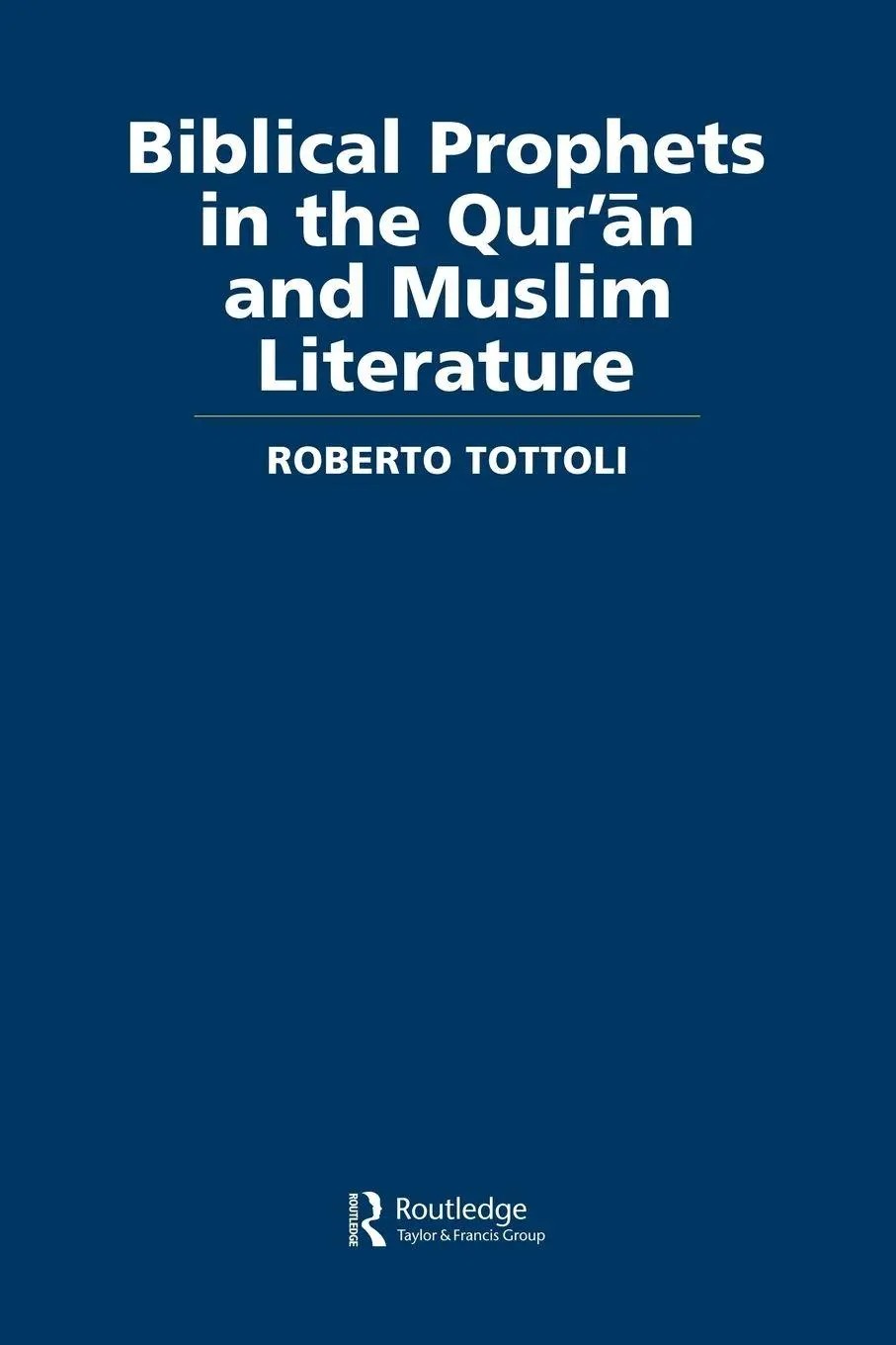 Cover: 9780415554176 | Biblical Prophets in the Qur'an and Muslim Literature | Tottoli | Buch
