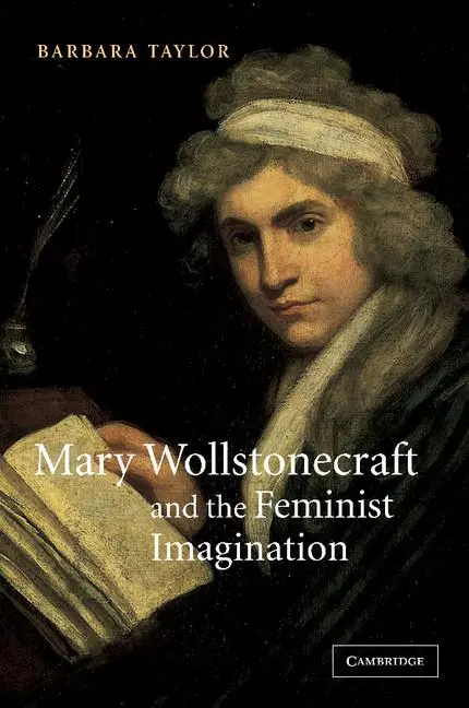 Cover: 9780521004176 | Mary Wollstonecraft and the Feminist Imagination | Barbara Taylor