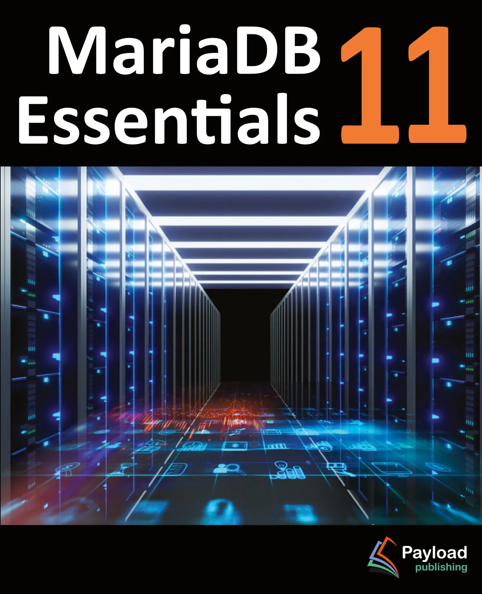 Cover: 9781965764176 | MariaDB 11 Essentials | Deploying and Managing Databases with MariaDB
