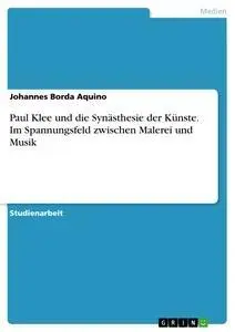 Cover: 9783668014176 | Paul Klee und die Synästhesie der Künste. Im Spannungsfeld zwischen...