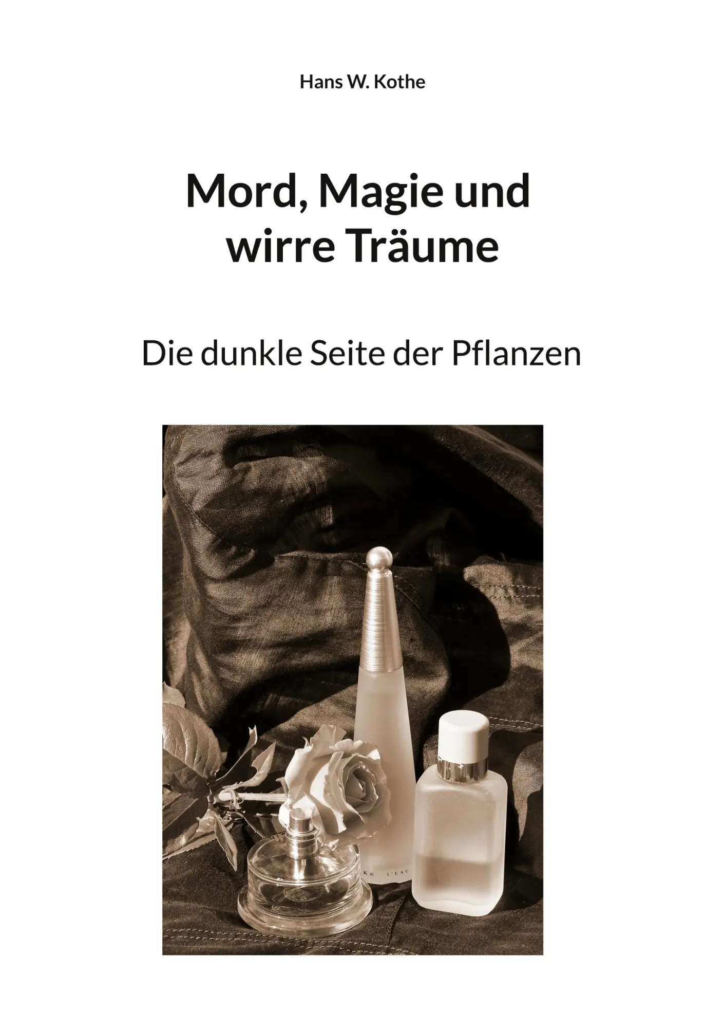 Cover: 9783754384176 | Mord, Magie und wirre Träume | Die dunkle Seite der Pflanzen | Kothe