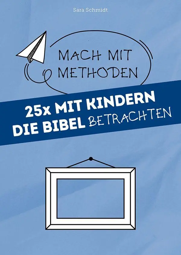 Cover: 9783866874176 | 25x mit Kindern die Bibel betrachten | Sara Schmidt | Taschenbuch