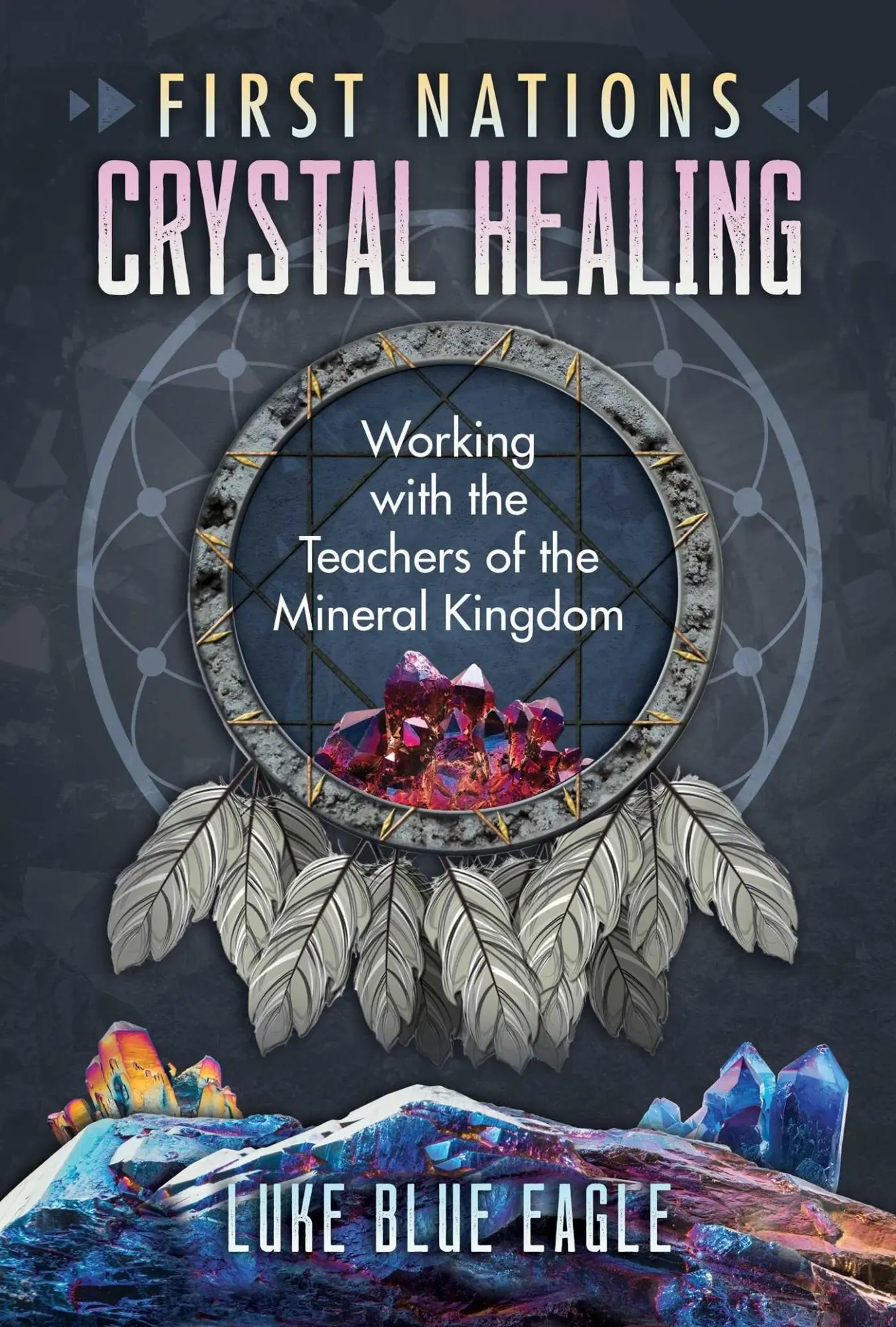 Cover: 9781591434276 | First Nations Crystal Healing | Luke Blue Eagle | Taschenbuch | 2021