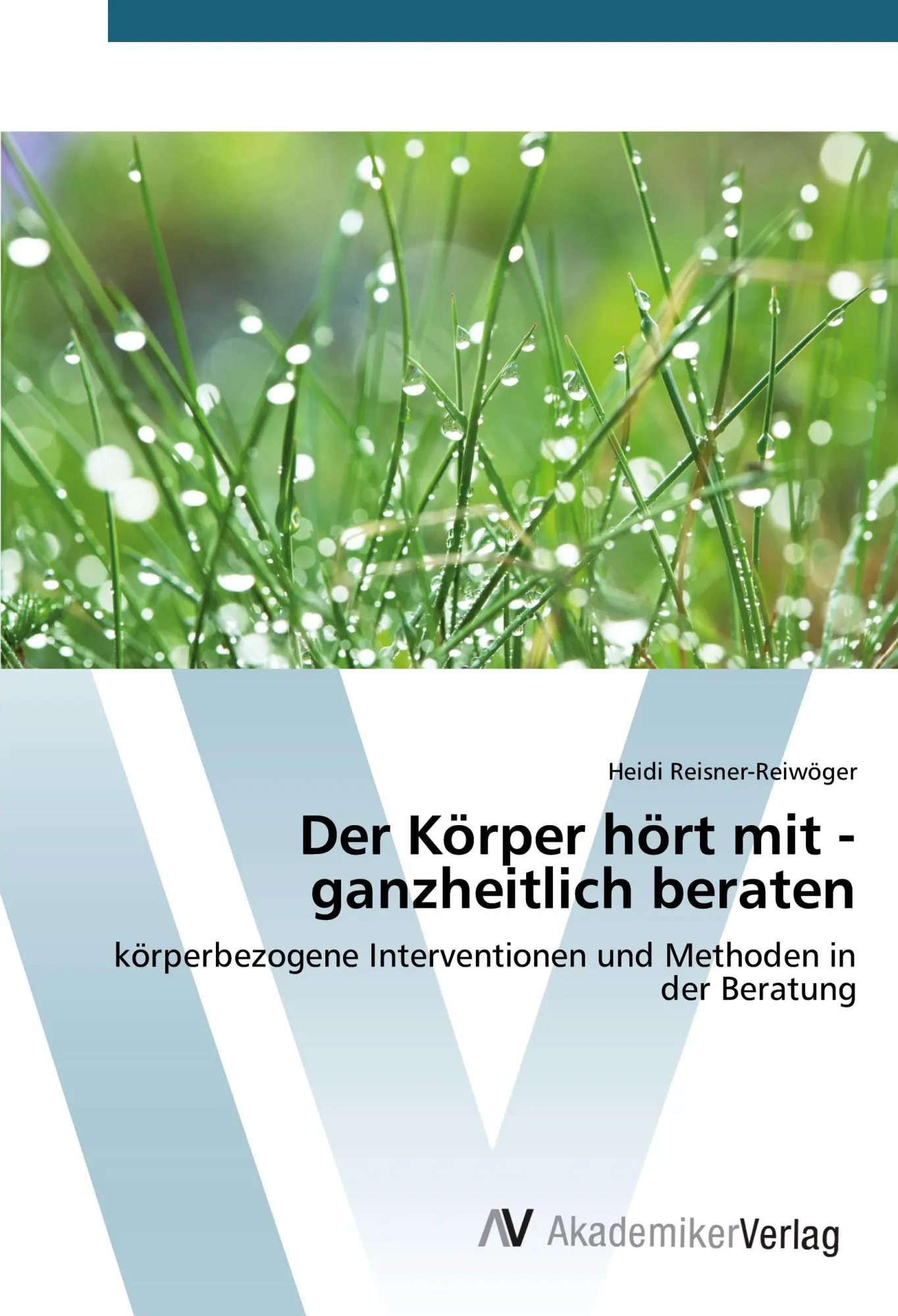 Cover: 9783639844276 | Der Körper hört mit - ganzheitlich beraten | Heidi Reisner-Reiwöger