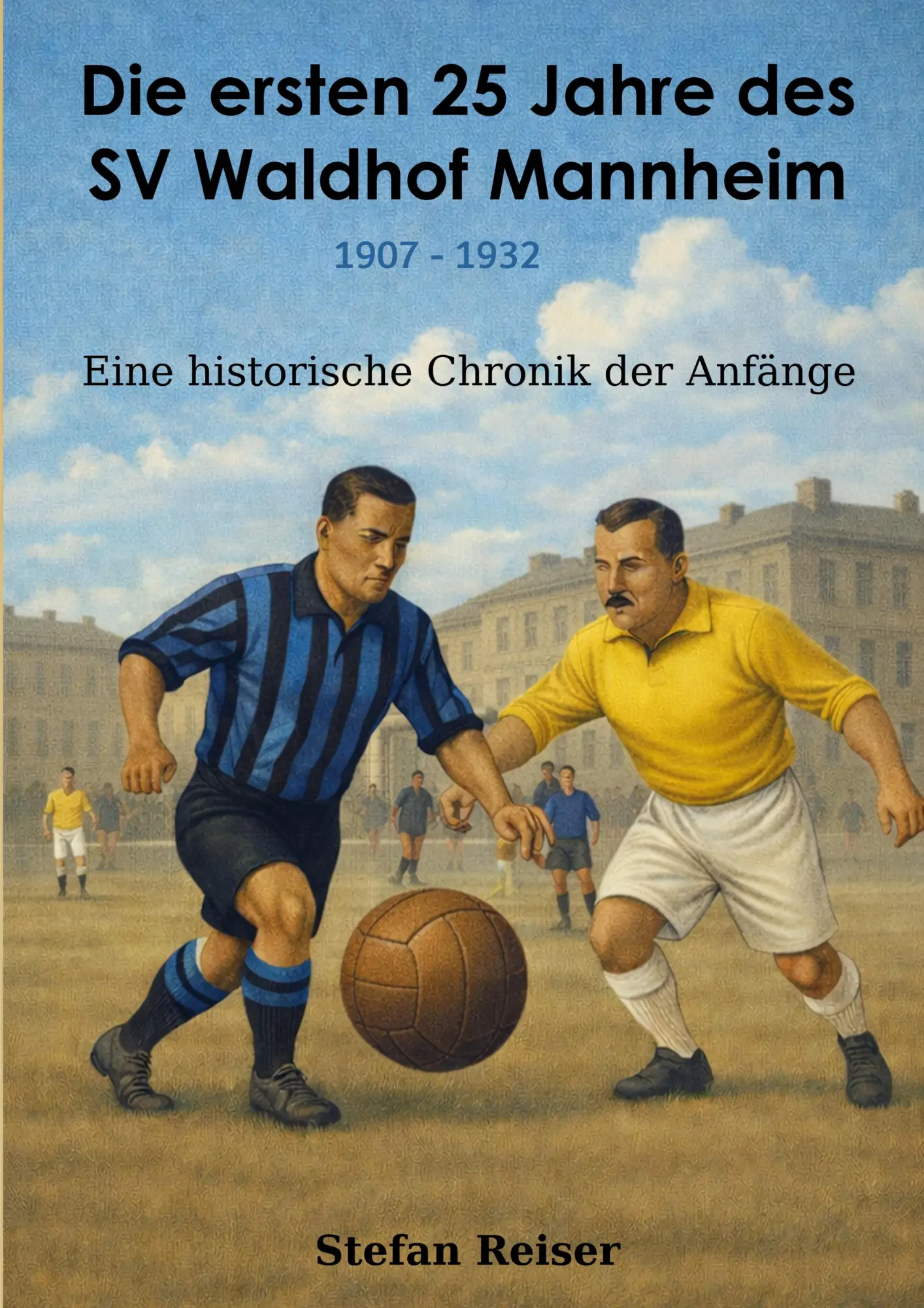 Cover: 9783695734276 | Die ersten 25 Jahre des SV Waldhof Mannheim 1907-1932 | Stefan Reiser