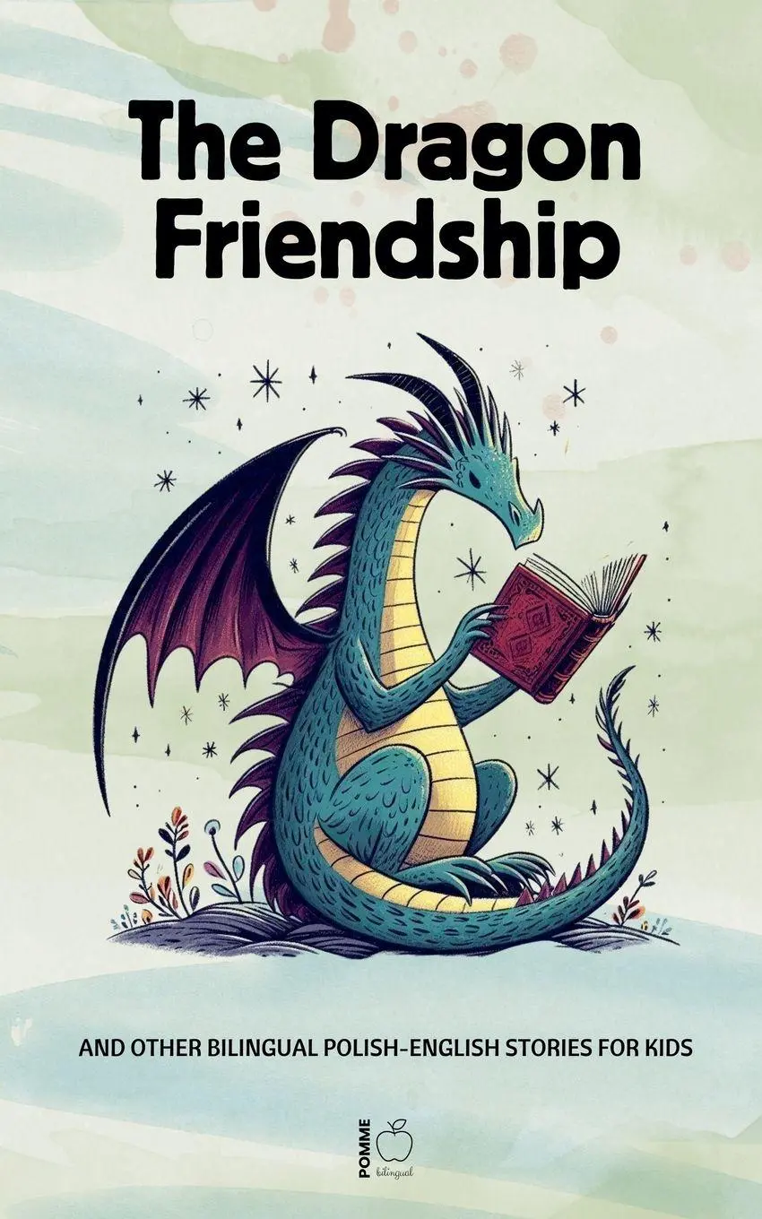 Cover: 9798227874276 | The Dragon Friendship And Other Bilingual Polish-English Stories...