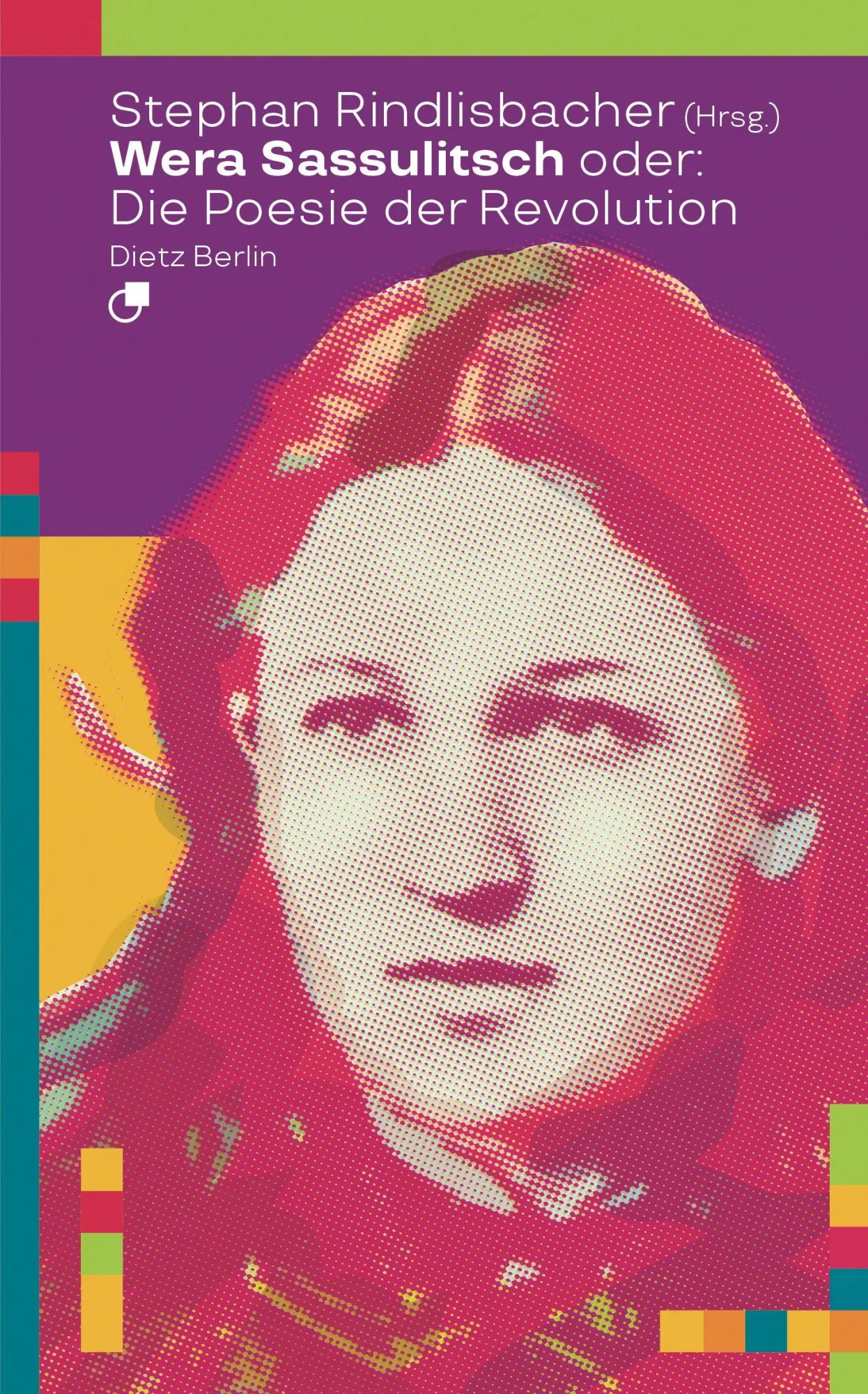 Cover: 9783320024376 | Wera Sassulitsch oder: Die Poesie der Revolution | Rindlisbacher