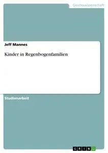 Cover: 9783668614376 | Kinder in Regenbogenfamilien | Jeff Mannes | Taschenbuch | 20 S.
