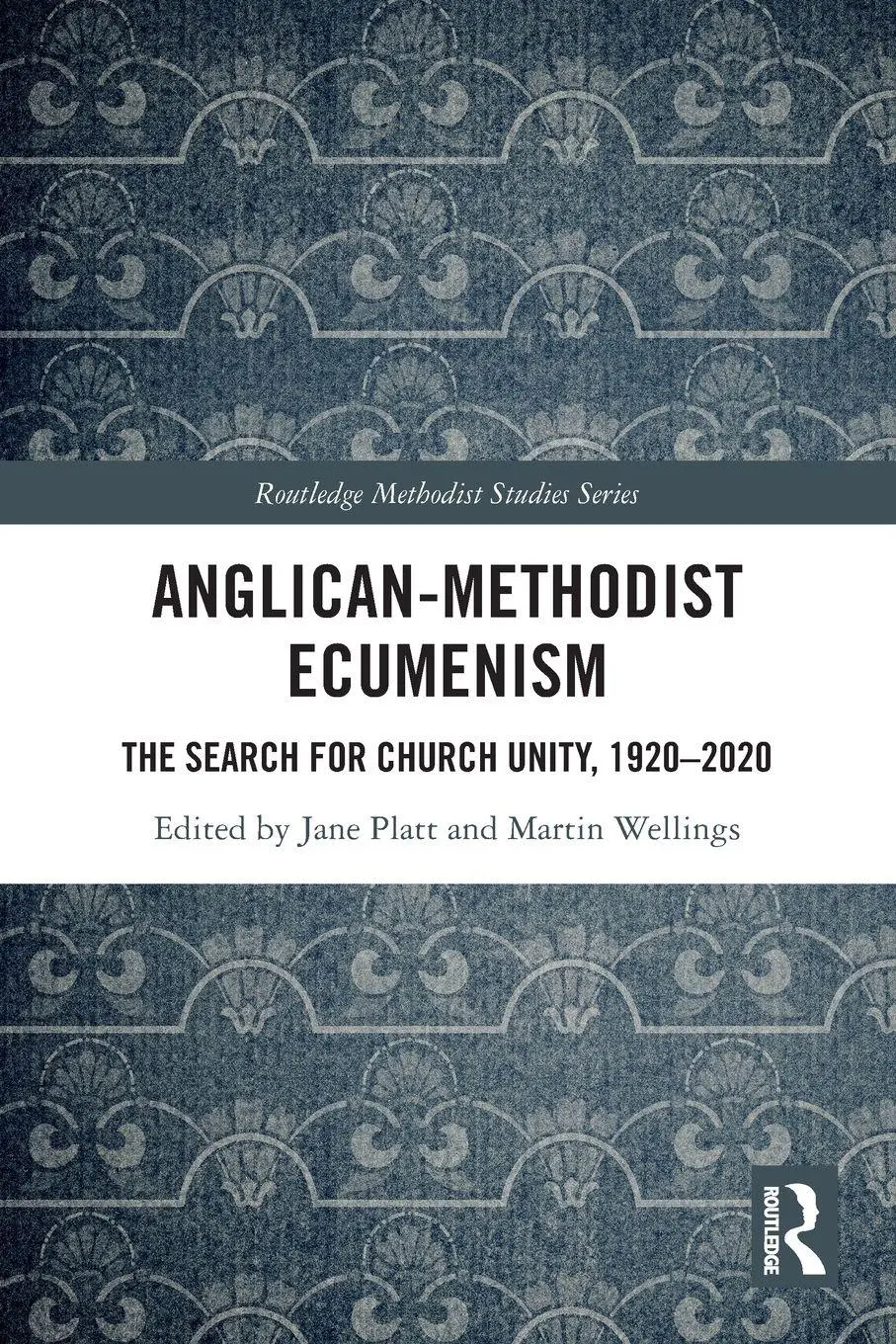 Cover: 9780367634476 | Anglican-Methodist Ecumenism | The Search for Church Unity, 1920-2020