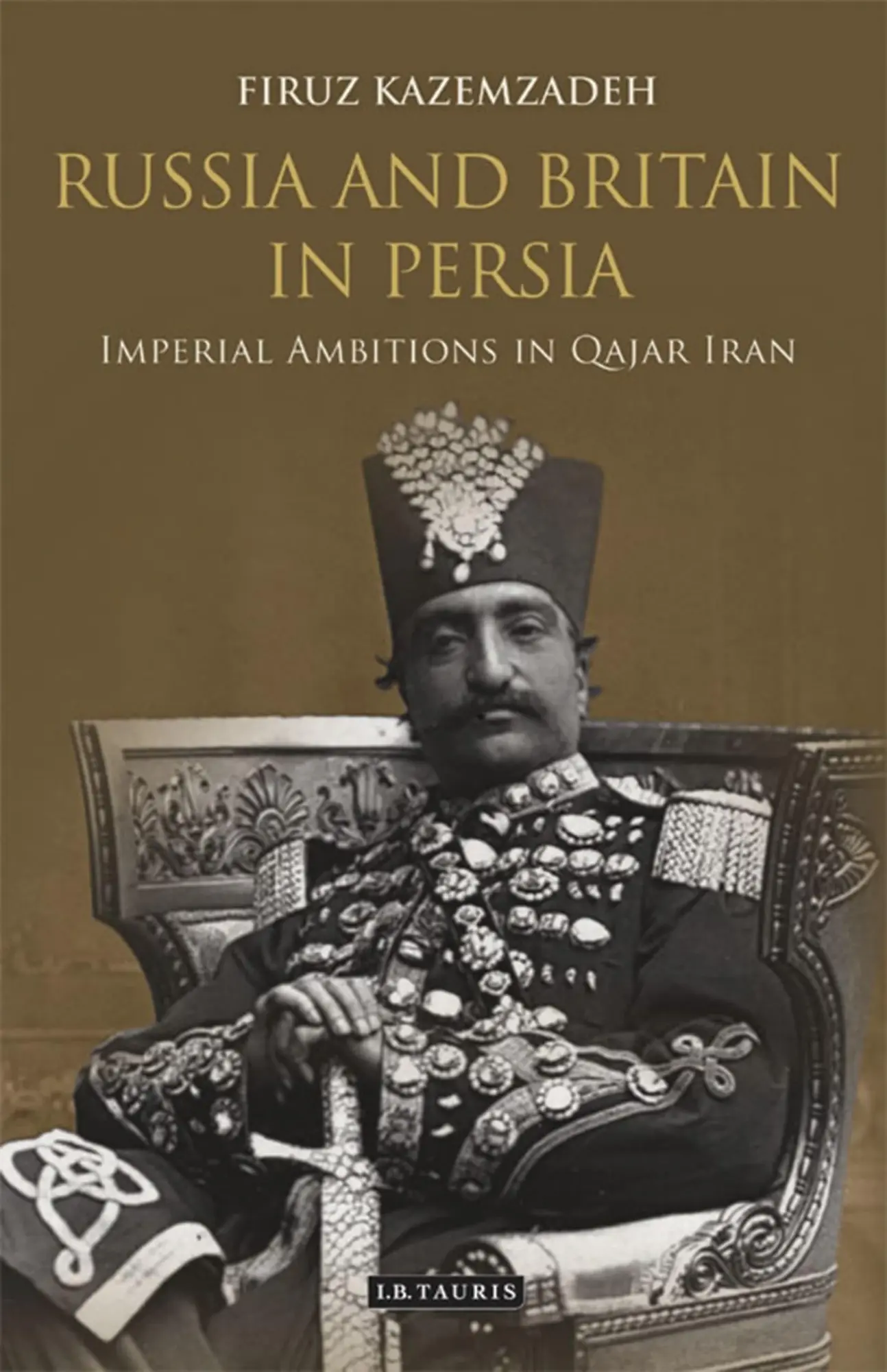 Cover: 9780755644476 | Russia and Britain in Persia | Imperial Ambitions in Qajar Iran | Buch