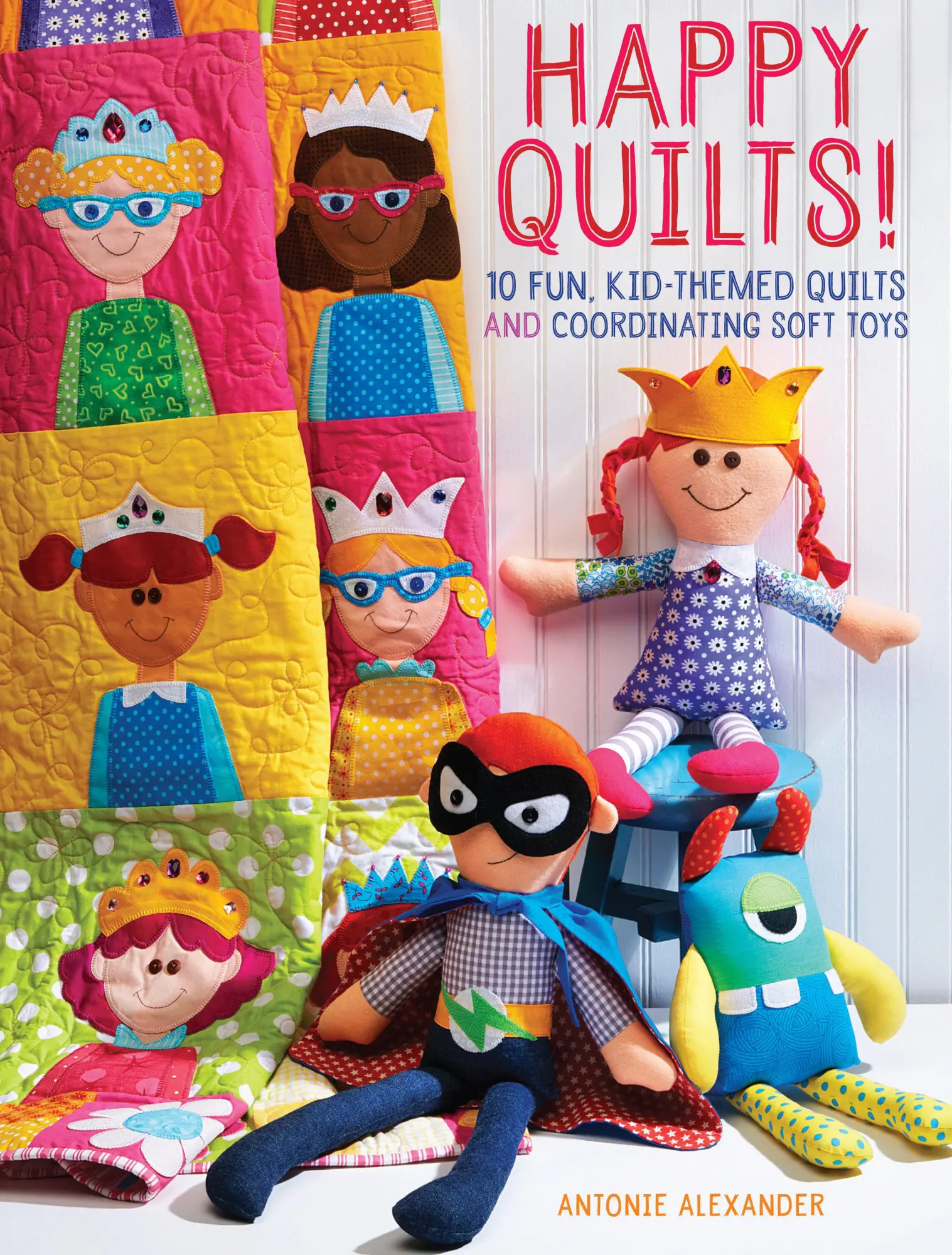 Cover: 9781440244476 | Happy Quilts!: 10 Fun, Kid-Themed Quilts and Coordinating Soft Toys