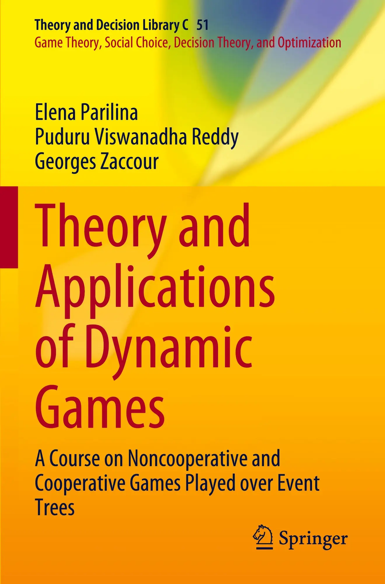 Theory and Applications of Dynamic Games: A Course on Noncooperative and Cooperative Games Played over Event Trees (Theory and Decision Library C, 51, Band 51)
