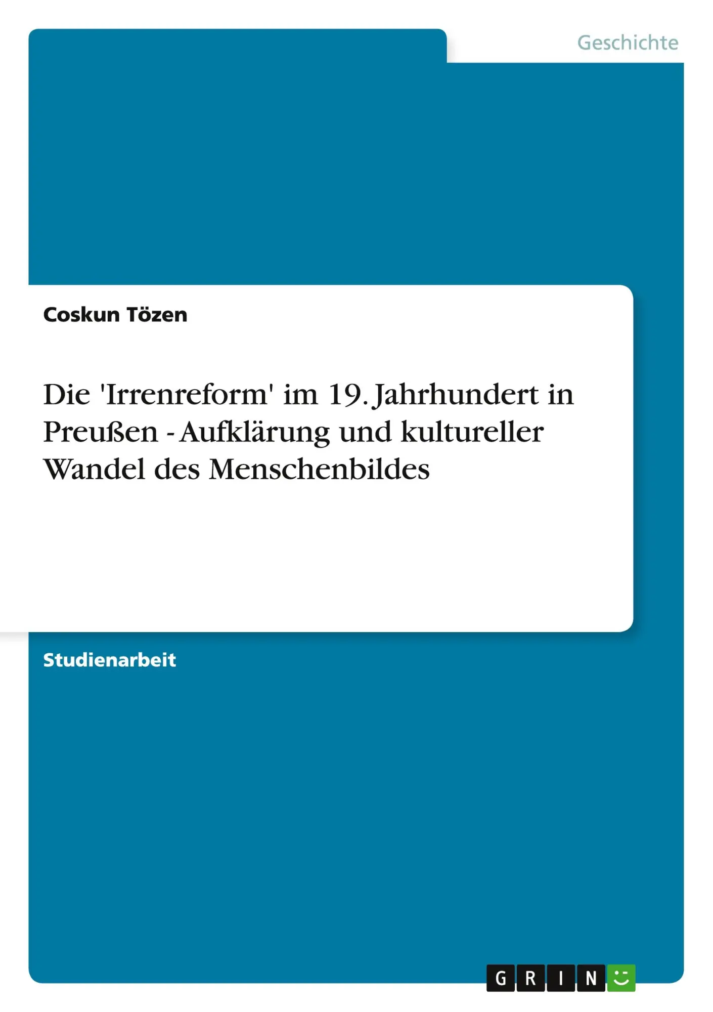 Die 'Irrenreform' im 19. Jahrhundert in Preußen - Aufklärung und kultureller Wandel des Menschenbildes