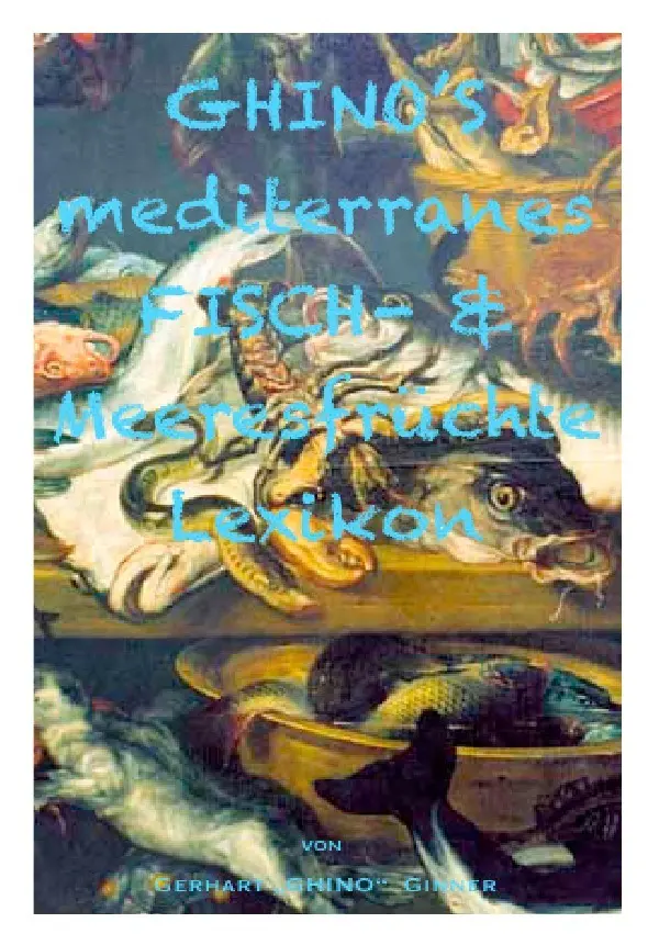 Cover: 9783741854576 | GHINO'S mediterranes Fisch- &amp; Meeresfrüchtelexikon | gerhart ginner