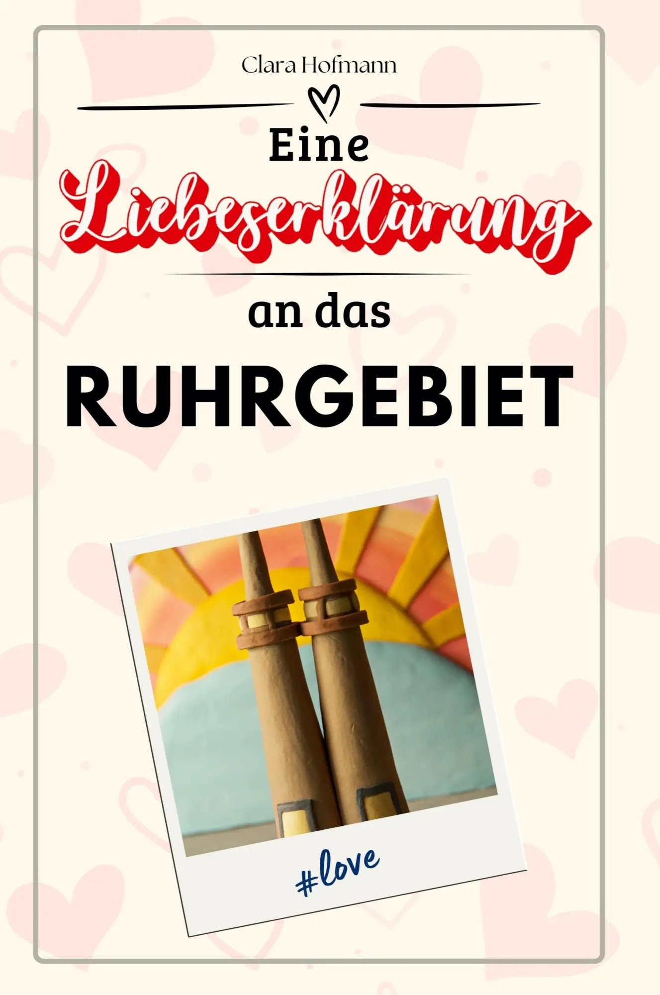 Cover: 9783759154576 | Eine Liebeserklärung an das Ruhrgebiet | Clara Hofmann | Taschenbuch
