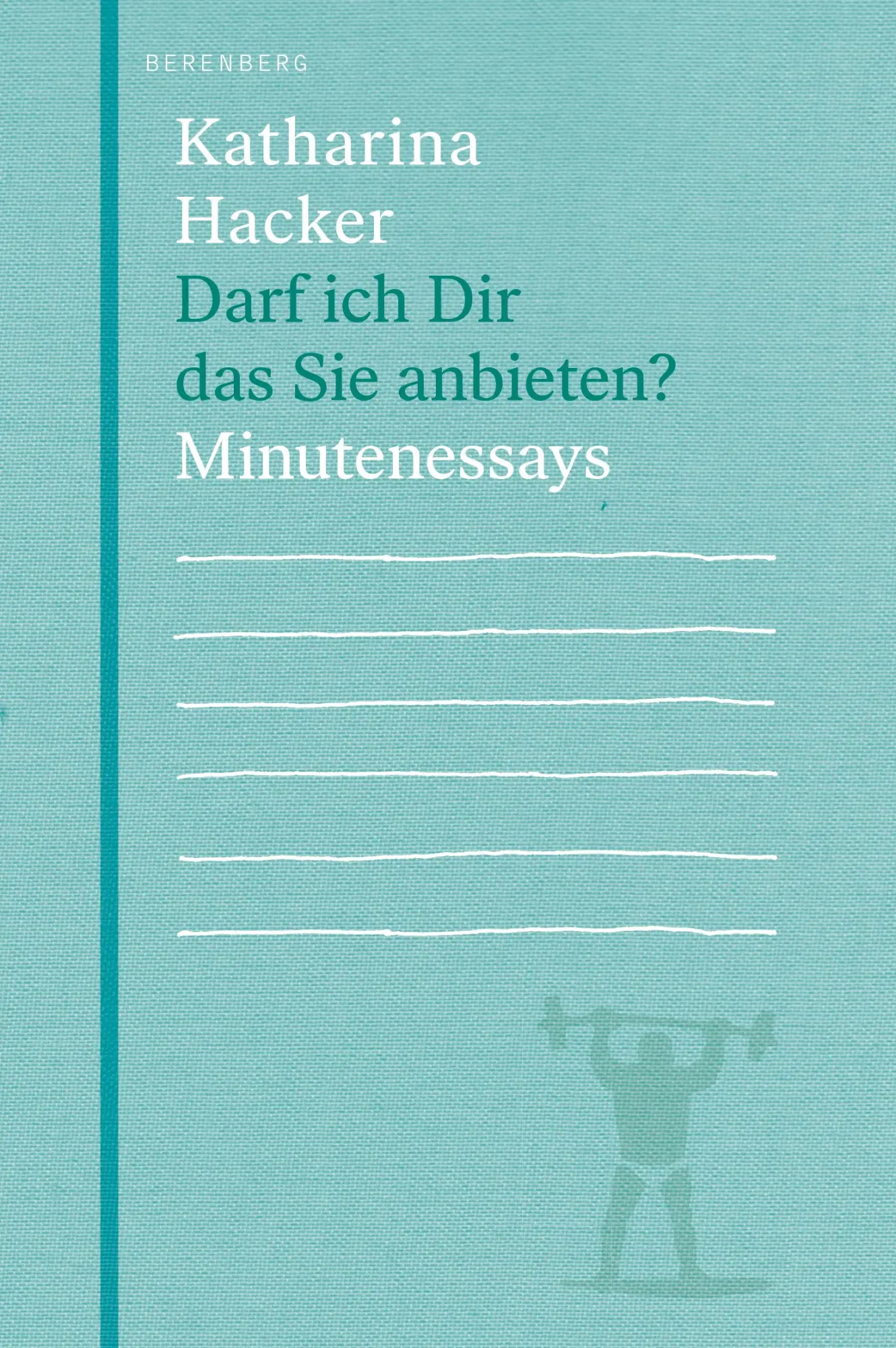 Cover: 9783946334576 | Darf ich dir das Sie anbieten? | Minutenessays | Katharina Hacker