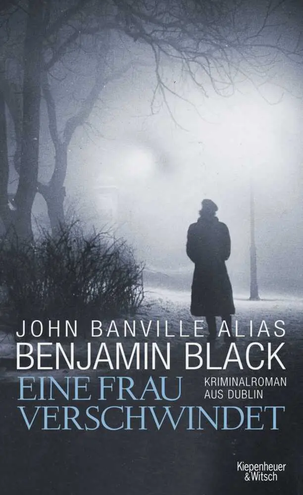 Cover: 9783462044676 | Eine Frau verschwindet | Kriminalroman aus Dublin | Benjamin Black
