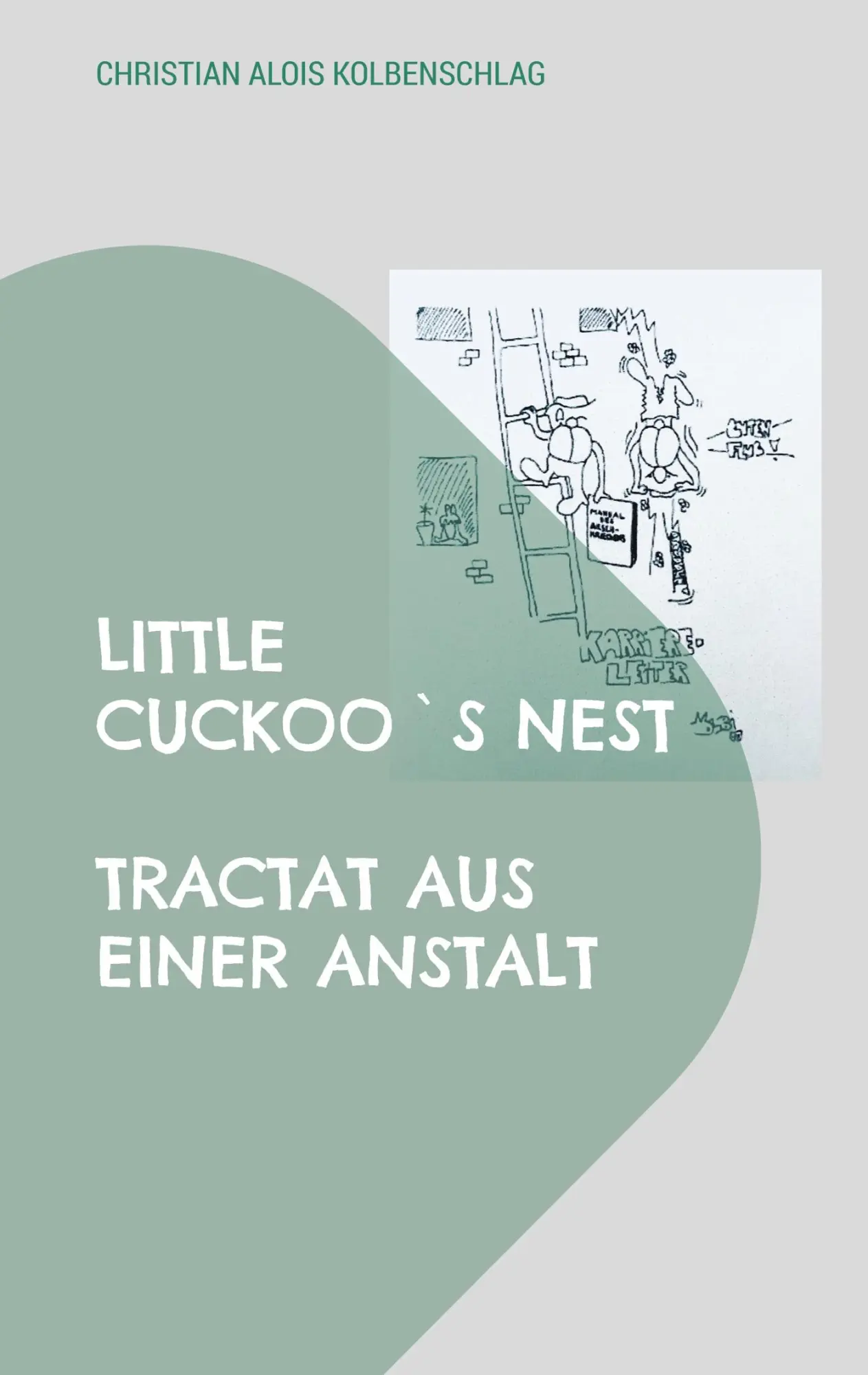 Cover: 9783769354676 | Little Cuckoo`s Nest | Tractat aus einer Anstalt | Kolbenschlag | Buch