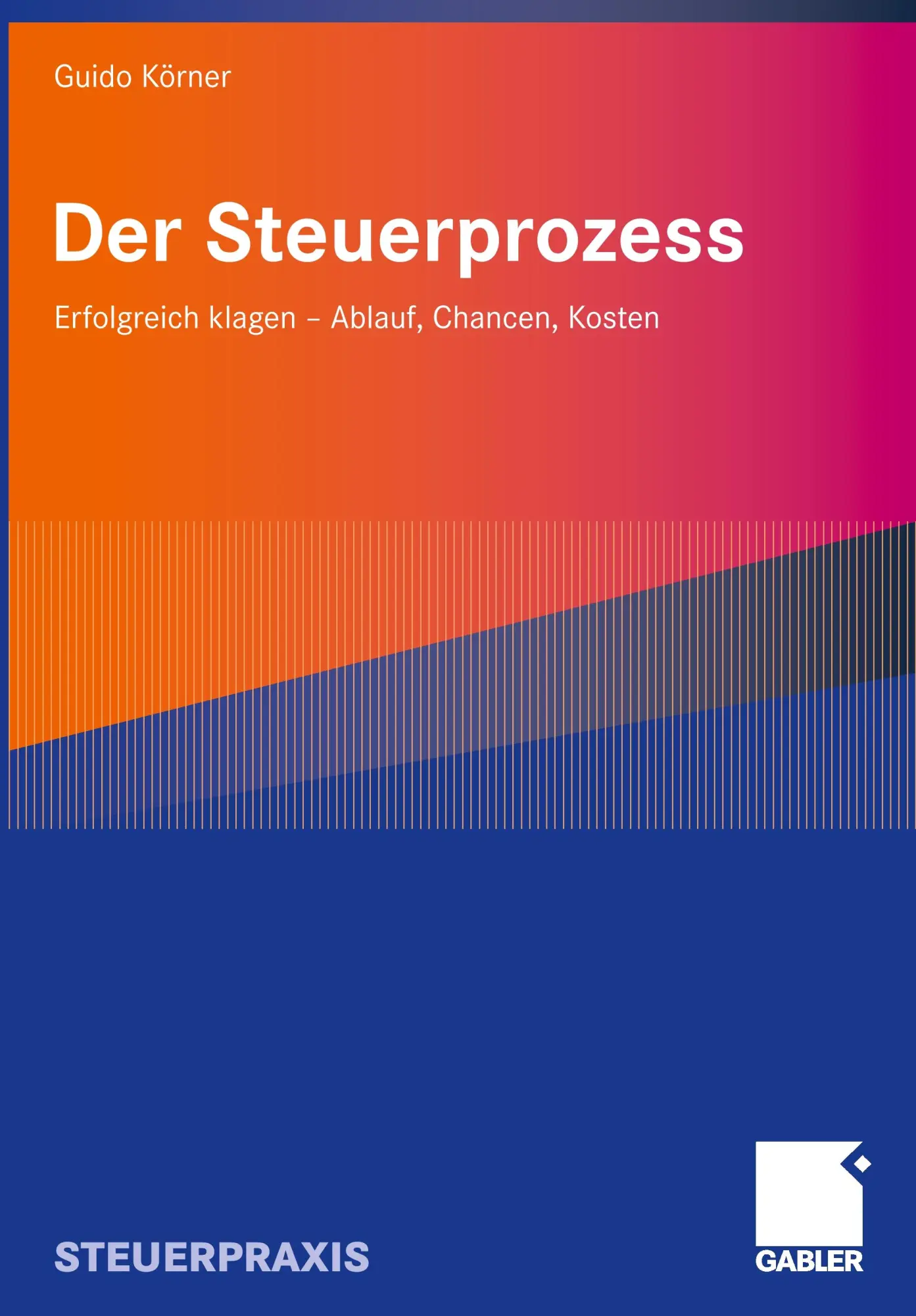 Cover: 9783834904676 | Der Steuerprozess | Erfolgreich klagen - Ablauf, Chancen, Kosten | xv