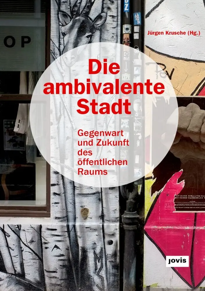 Cover: 9783868594676 | Die ambivalente Stadt | Gegenwart und Zukunft des öffentlichen Raums