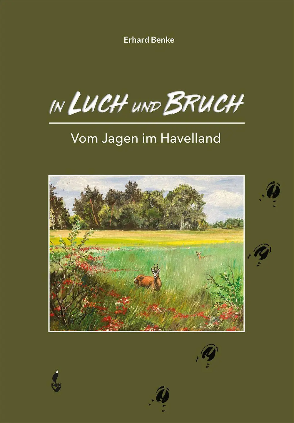 Cover: 9783946324676 | In Luch und Bruch | Vom Jagen im Havelland | Erhard Benke | Buch