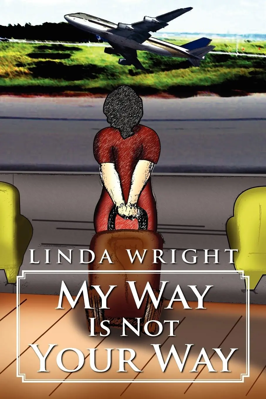 Cover: 9781469194776 | My Way Is Not Your Way | Linda Wright | Taschenbuch | Englisch | 2012