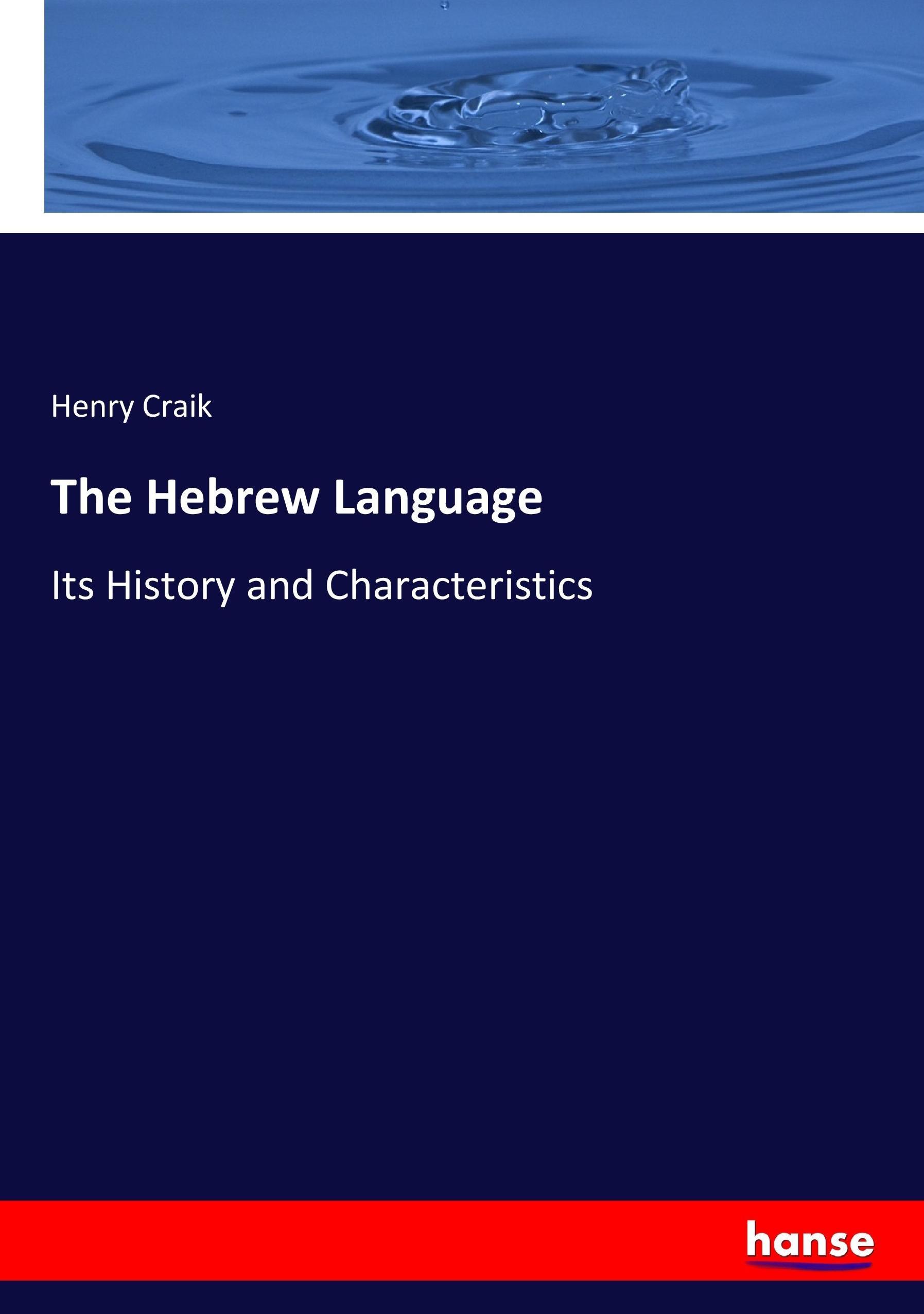 The Hebrew Language | Its History and Characteristics | Henry Craik | Taschenbuch | Paperback | 200 S. | Englisch | 2017 | hansebooks | EAN 9783337084776 - Craik, Henry