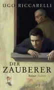 Cover: 9783552054776 | Der Zauberer | Roman | Ugo Riccarelli | Buch | Gebunden | Deutsch
