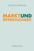 Cover: 9783770544776 | Markt und Öffentlichkeit | Christian Steininger | Taschenbuch | 239 S.