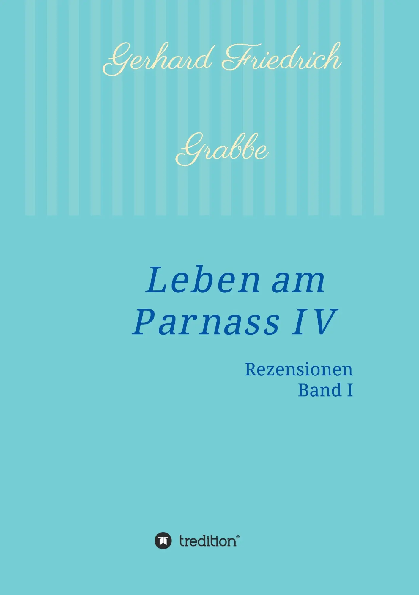 Cover: 9783734514876 | Leben am Parnass IV | Rezensionen I | Gerhard Friedrich Grabbe | Buch