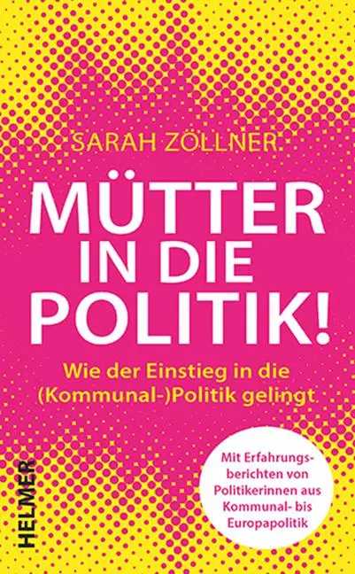 Cover: 9783897414976 | Mütter in die Politik! | Sarah Zöllner | Taschenbuch | 229 S. | 2025
