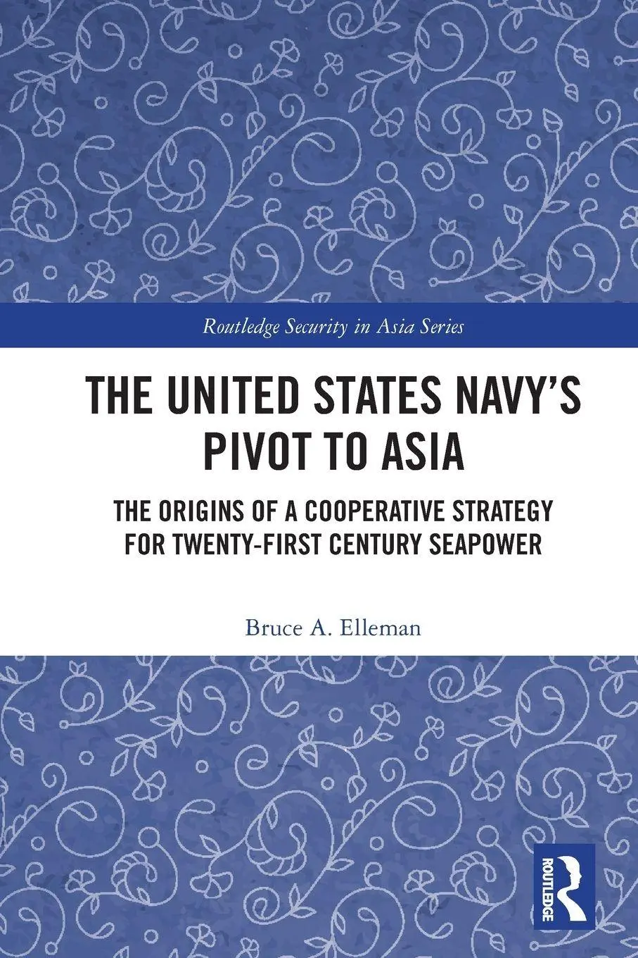 Cover: 9781032445076 | The United States Navy's Pivot to Asia | Bruce A. Elleman | Buch