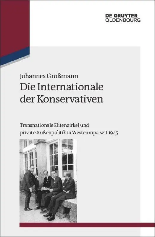 Cover: 9783486765076 | Die Internationale der Konservativen | Johannes Großmann | Buch | XII