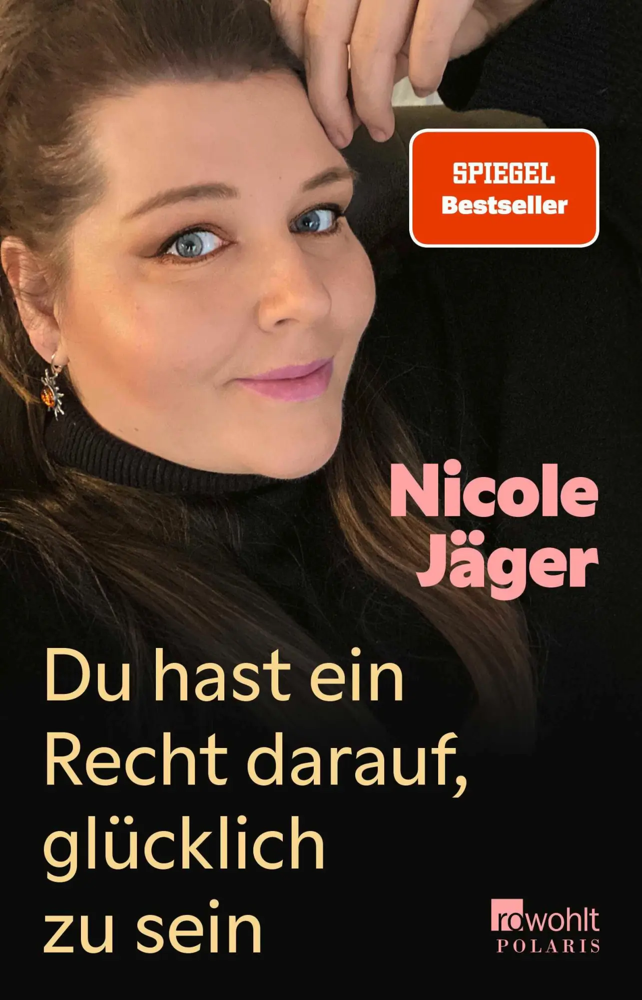 Cover: 9783499015076 | Du hast ein Recht darauf, glücklich zu sein | Nicole Jäger | Buch