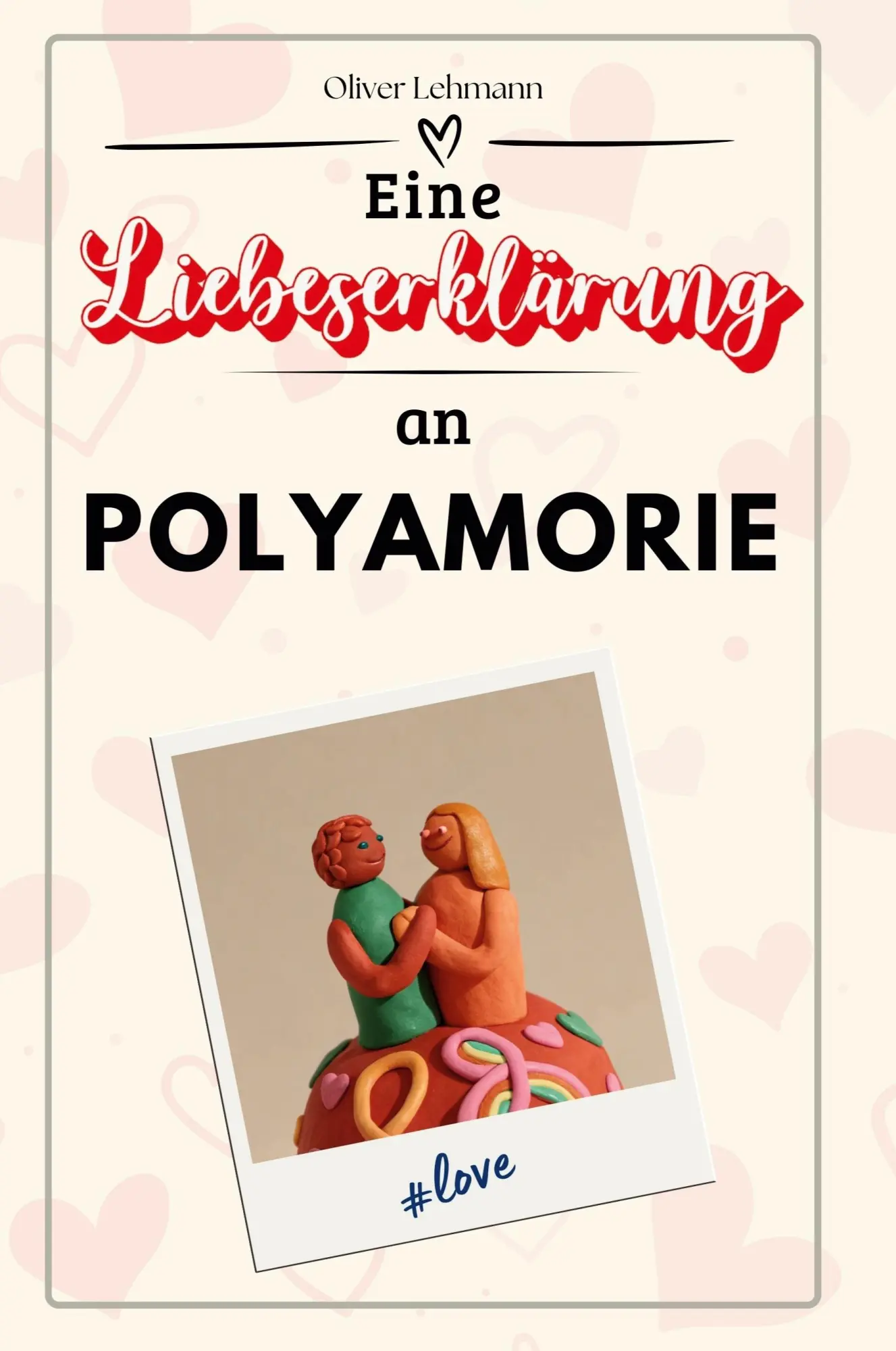 Cover: 9783759165176 | Eine Liebeserklärung an Polyamorie | Oliver Lehmann | Taschenbuch