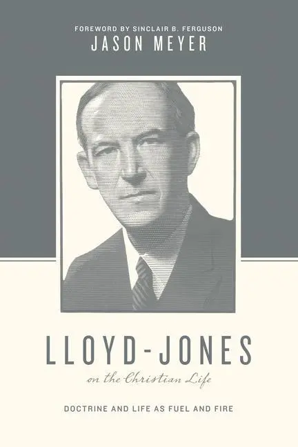 Cover: 9781433545276 | Lloyd-Jones on the Christian Life | Jason C Meyer | Taschenbuch | 2018