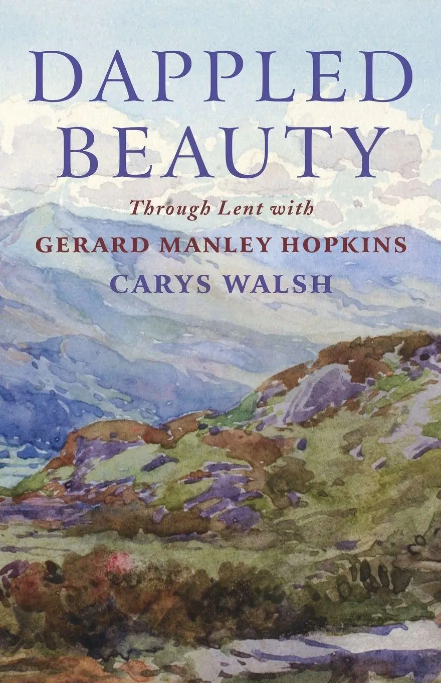 Cover: 9781786225276 | Dappled Beauty | Through Lent with Gerard Manley Hopkins | Carys Walsh