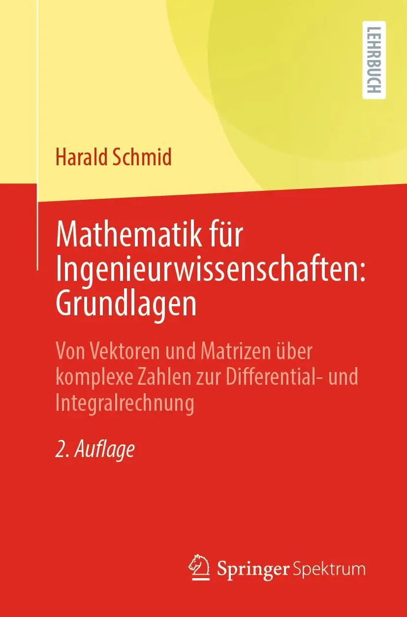 Cover: 9783662655276 | Mathematik für Ingenieurwissenschaften: Grundlagen | Harald Schmid Cover: 9783662655276 | Mathematik für Ingenieurwissenschaften: Grundlagen | Harald Schmid