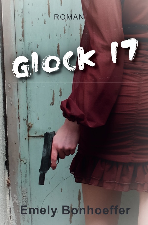 Cover: 9783754105276 | Glock 17 | Emely Bonhoeffer | Taschenbuch | 756 S. | Deutsch | 2021