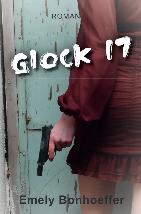 Cover: 9783754105276 | Glock 17 | Emely Bonhoeffer | Taschenbuch | 756 S. | Deutsch | 2021