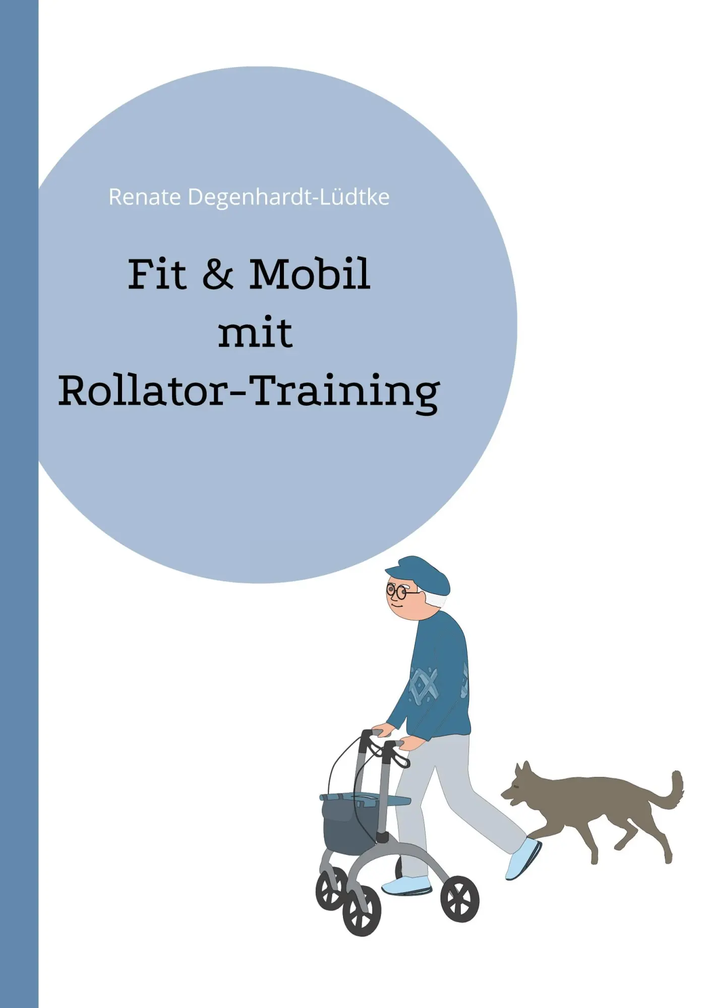 Cover: 9783769355376 | Fit &amp; Mobil mit Rollator-Training | Renate Degenhardt-Lüdtke | Buch