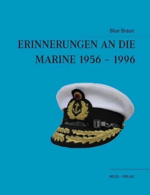 Cover: 9783937885476 | Erinnerungen an die Marine 1956-1996 | Untertitel | Blue Braun | Buch