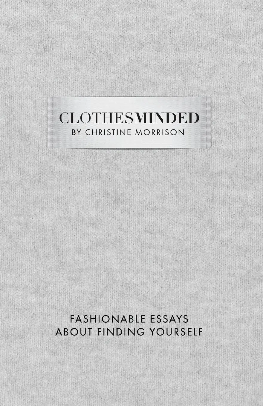 Cover: 9798992585476 | Clothes Minded | Fashionable Essays About Finding Yourself | Morrison