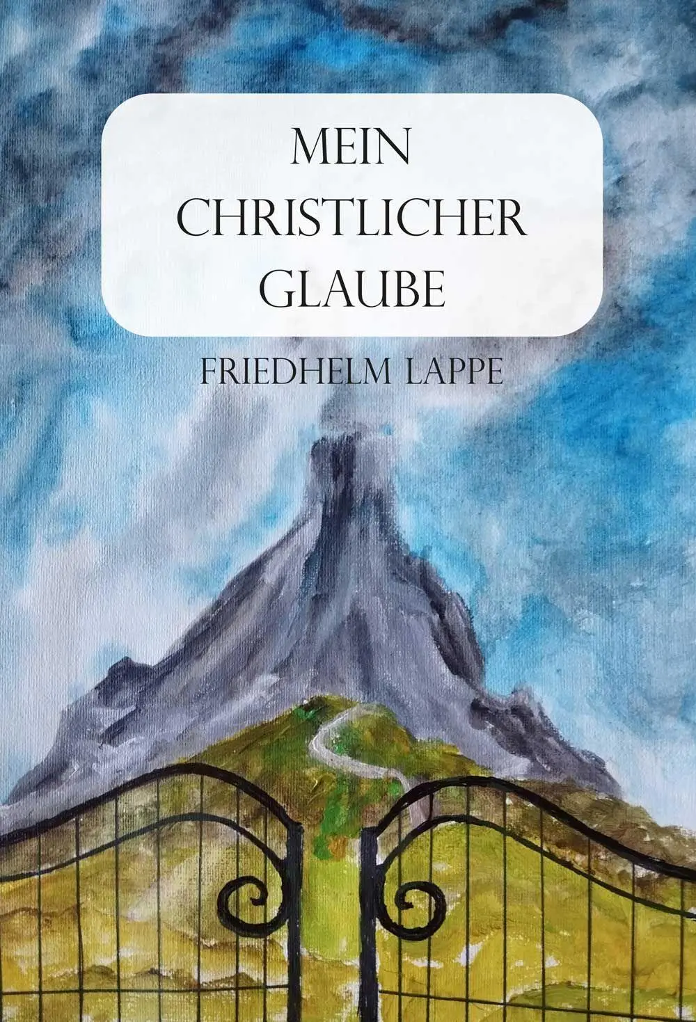 Cover: 9783038305576 | Mein christlicher Glaube | Friedhelm Lappe | Taschenbuch | Deutsch